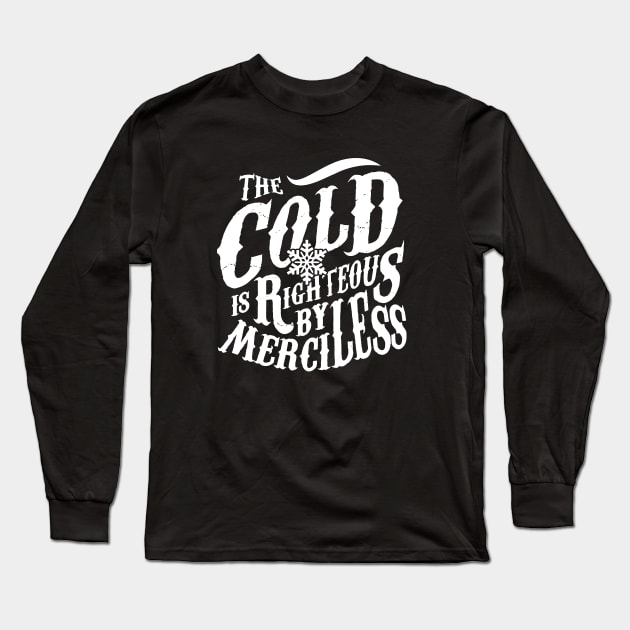 Cold Is Righteous By Merciless Wim Hof Quote Long Sleeve T-Shirt by Ac Vai